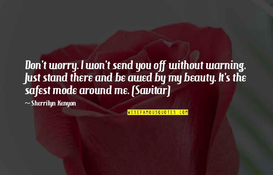 Stand Off Quotes By Sherrilyn Kenyon: Don't worry. I won't send you off without Stand Off Quotes By Sherrilyn Kenyon: Don't worry. I won't send you off without