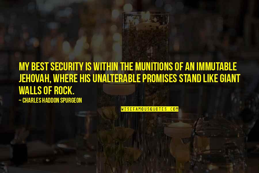 Stand On The Rock Quotes By Charles Haddon Spurgeon: My best security is within the munitions of