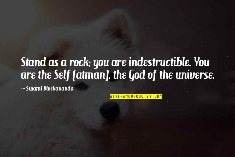 Stand On The Rock Quotes By Swami Vivekananda: Stand as a rock; you are indestructible. You Stand On The Rock Quotes By Swami Vivekananda: Stand as a rock; you are indestructible. You