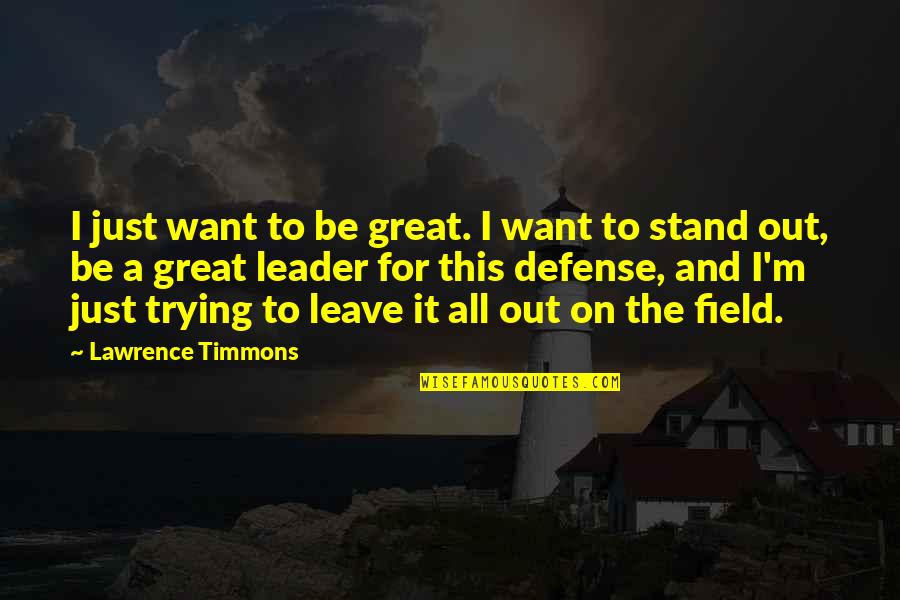 Stand On Your Own Quotes By Lawrence Timmons: I just want to be great. I want