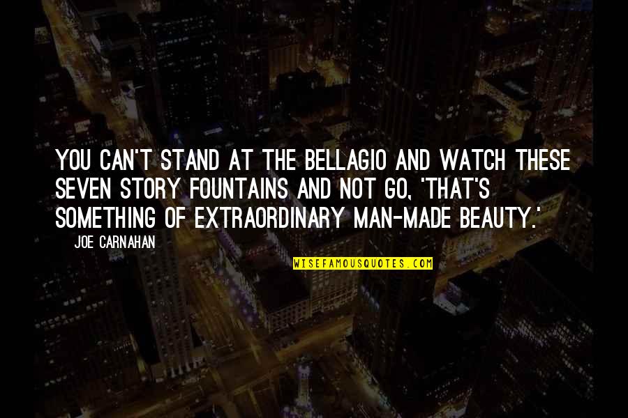 Stand Out Beauty Quotes By Joe Carnahan: You can't stand at the Bellagio and watch