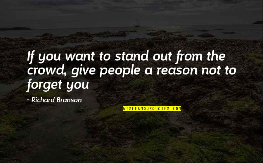 Stand Out In A Crowd Quotes By Richard Branson: If you want to stand out from the