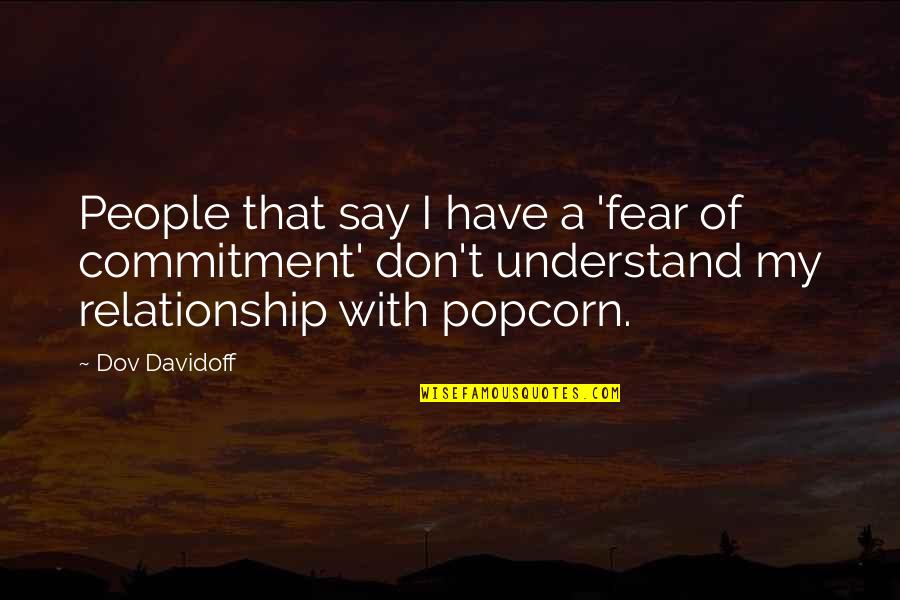 Stand Strong Alone Quotes By Dov Davidoff: People that say I have a 'fear of Stand Strong Alone Quotes By Dov Davidoff: People that say I have a 'fear of