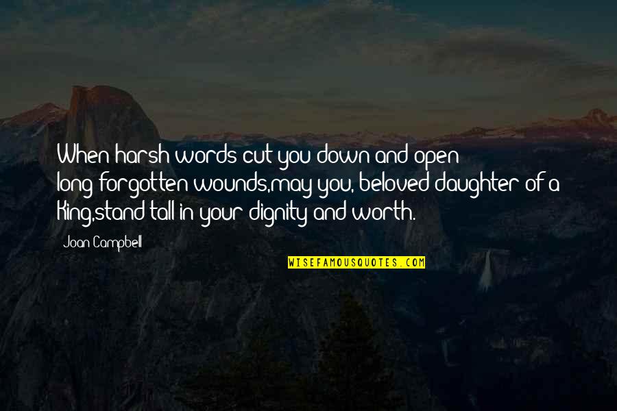 Stand Tall Quotes By Joan Campbell: When harsh words cut you down and open Stand Tall Quotes By Joan Campbell: When harsh words cut you down and open