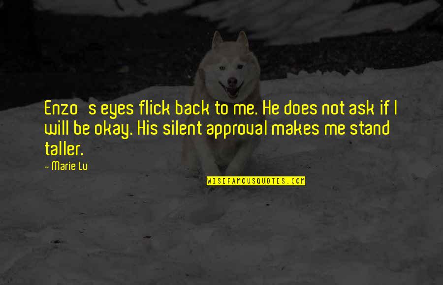 Stand Taller Quotes By Marie Lu: Enzo's eyes flick back to me. He does Stand Taller Quotes By Marie Lu: Enzo's eyes flick back to me. He does