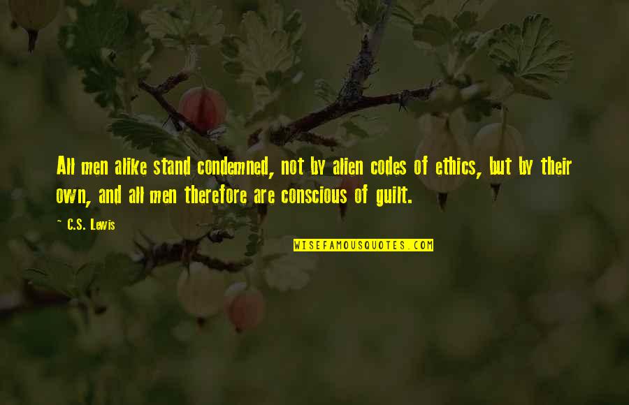 Stand Therefore Quotes By C.S. Lewis: All men alike stand condemned, not by alien
