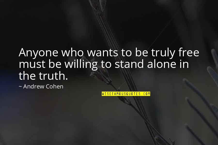 Stand Up Alone Quotes By Andrew Cohen: Anyone who wants to be truly free must