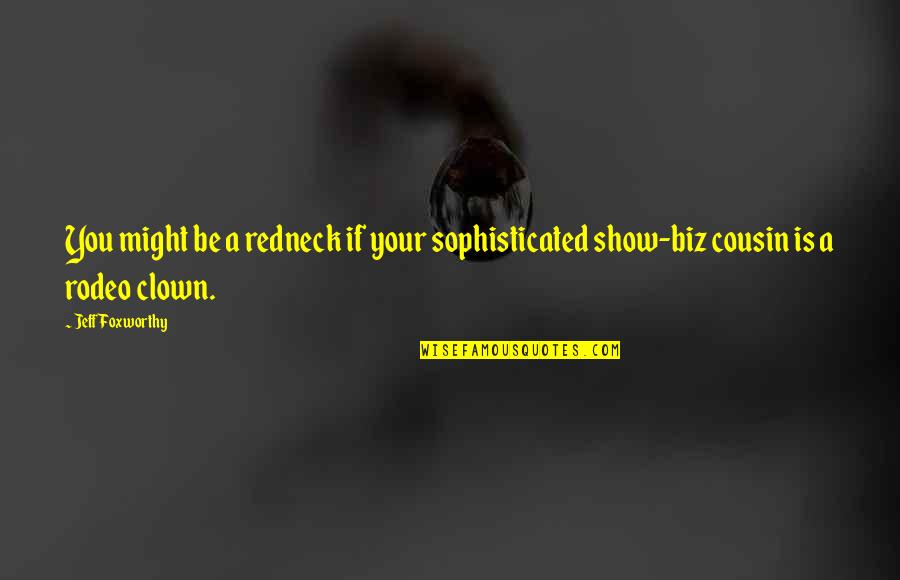 Stand Up And Be Counted Quotes By Jeff Foxworthy: You might be a redneck if your sophisticated