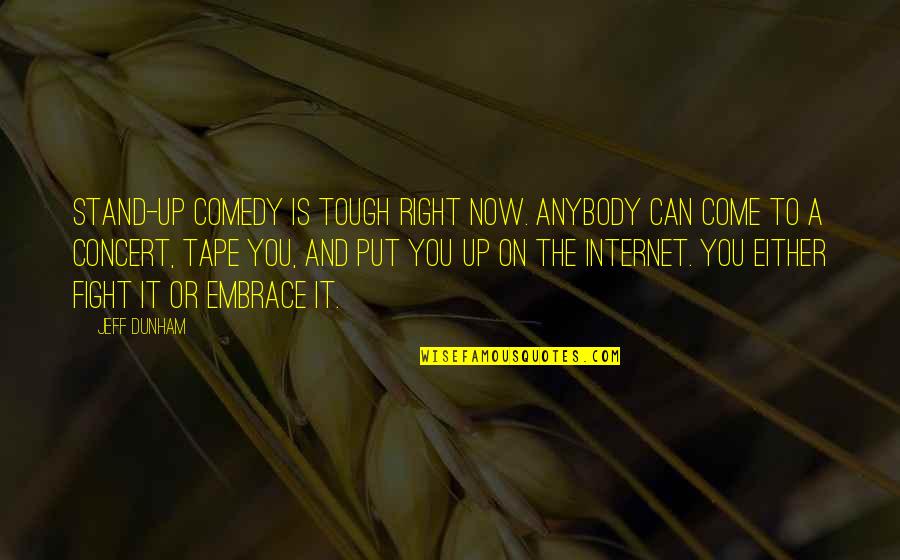 Stand Up Comedy Quotes By Jeff Dunham: Stand-up comedy is tough right now. Anybody can