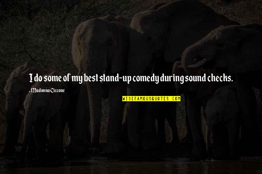 Stand Up Comedy Quotes By Madonna Ciccone: I do some of my best stand-up comedy