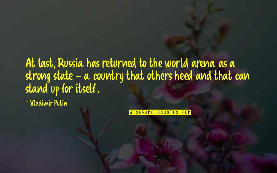 Stand Up For Others Quotes By Vladimir Putin: At last, Russia has returned to the world Stand Up For Others Quotes By Vladimir Putin: At last, Russia has returned to the world