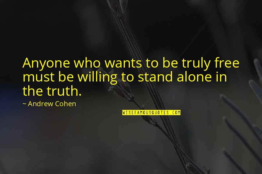 Stand Up For Truth Quotes By Andrew Cohen: Anyone who wants to be truly free must