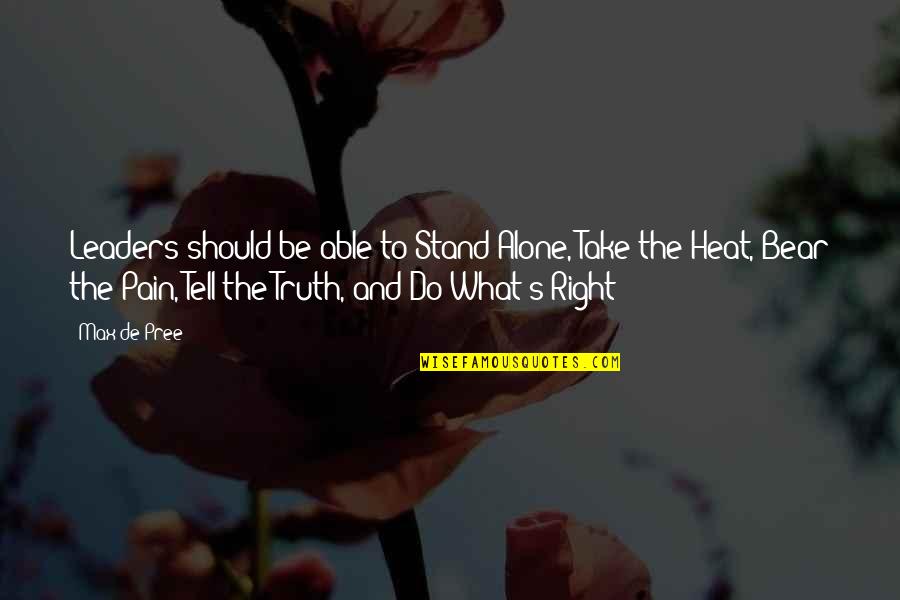 Stand Up For Truth Quotes By Max De Pree: Leaders should be able to Stand Alone, Take