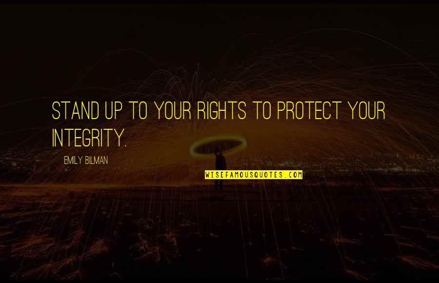 Stand Up For Your Rights Quotes By Emily Bilman: Stand up to your rights to protect your