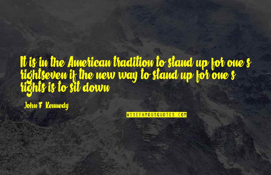 Stand Up For Your Rights Quotes By John F. Kennedy: It is in the American tradition to stand