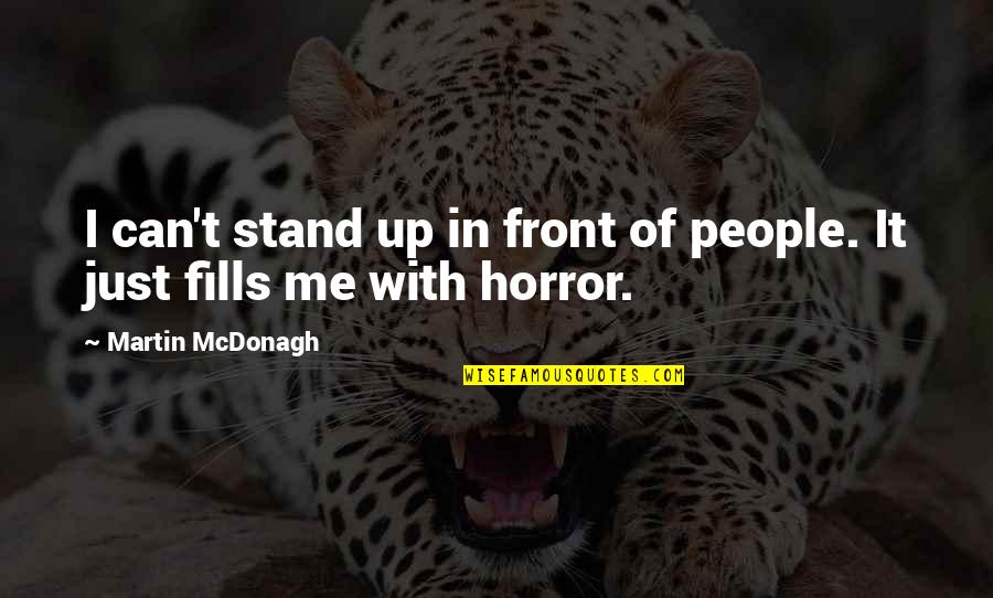 Stand Up In Front Quotes By Martin McDonagh: I can't stand up in front of people.