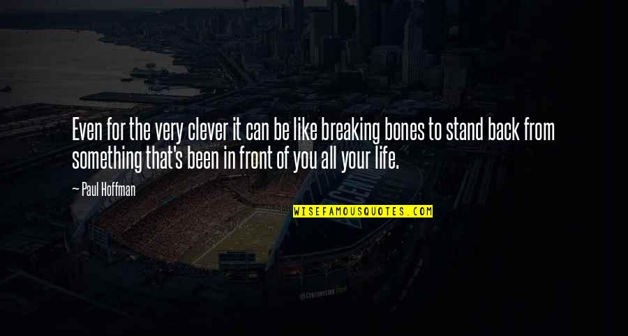 Stand Up In Front Quotes By Paul Hoffman: Even for the very clever it can be