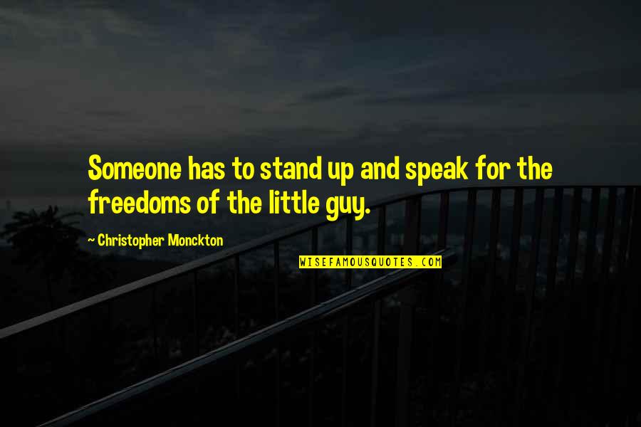 Stand Up Speak Out Quotes By Christopher Monckton: Someone has to stand up and speak for