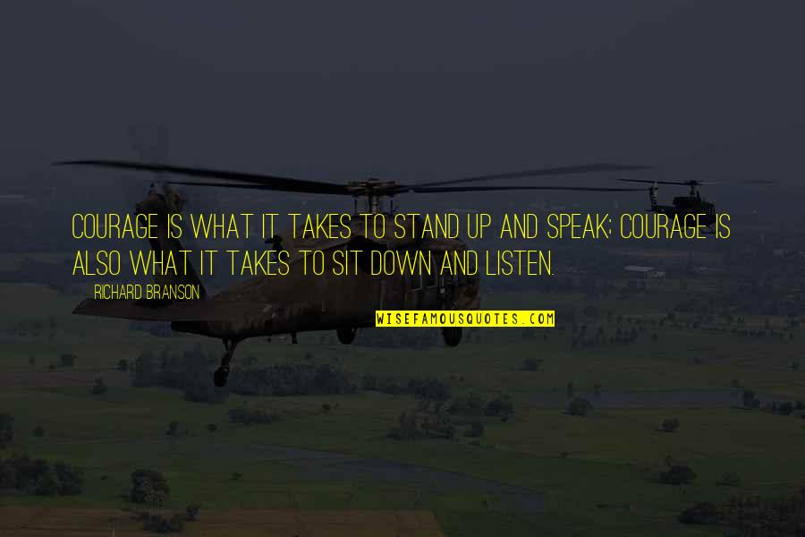 Stand Up Speak Out Quotes By Richard Branson: Courage is what it takes to stand up