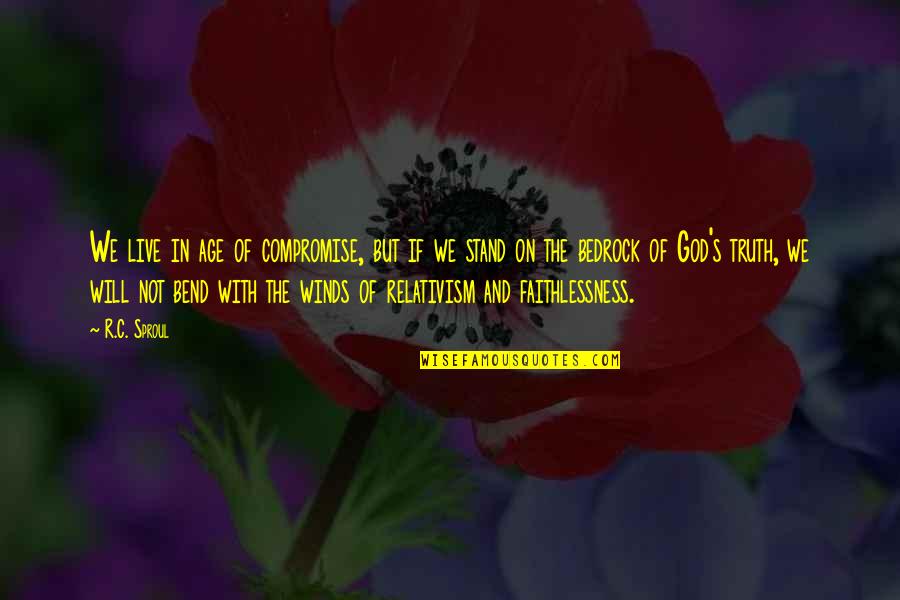 Stand With Truth Quotes By R.C. Sproul: We live in age of compromise, but if Stand With Truth Quotes By R.C. Sproul: We live in age of compromise, but if