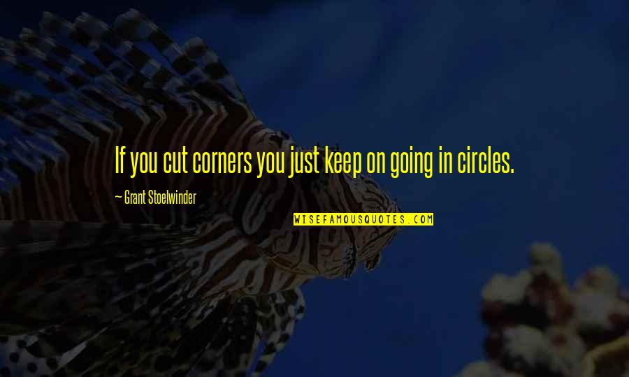 Standard Of Care Quotes By Grant Stoelwinder: If you cut corners you just keep on Standard Of Care Quotes By Grant Stoelwinder: If you cut corners you just keep on