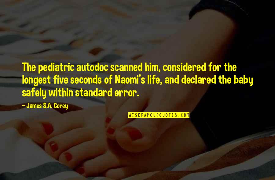 Standard Of Life Quotes By James S.A. Corey: The pediatric autodoc scanned him, considered for the Standard Of Life Quotes By James S.A. Corey: The pediatric autodoc scanned him, considered for the