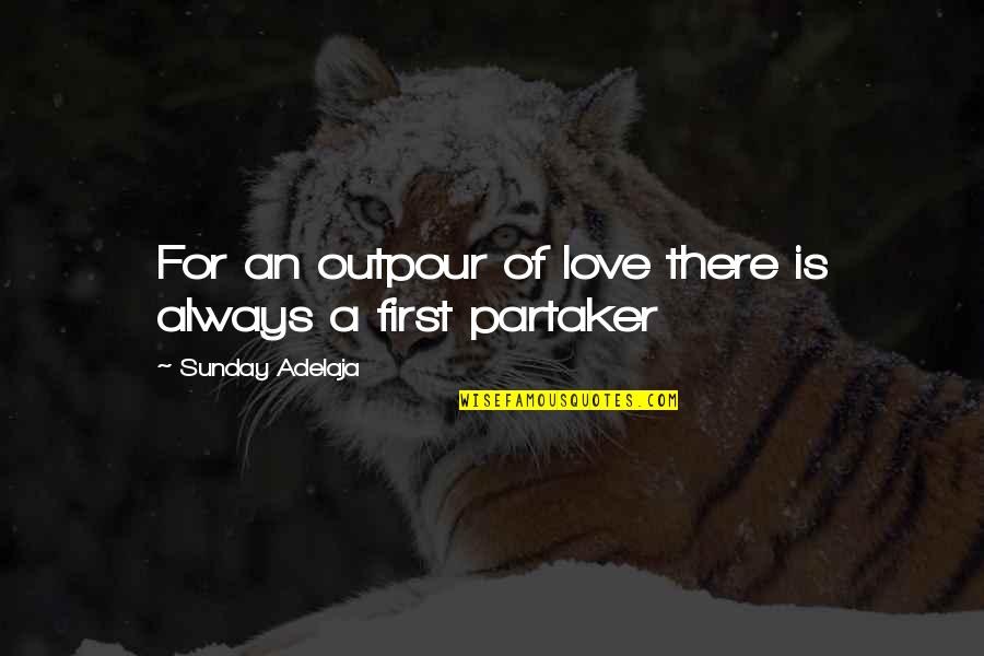 Standard Of Life Quotes By Sunday Adelaja: For an outpour of love there is always Standard Of Life Quotes By Sunday Adelaja: For an outpour of love there is always
