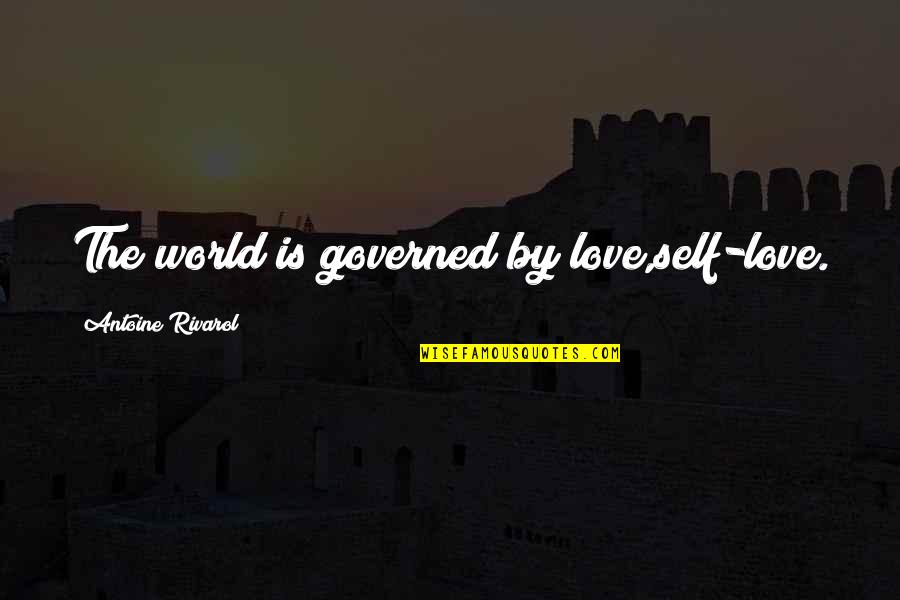 Standard Status Quotes By Antoine Rivarol: The world is governed by love,self-love.