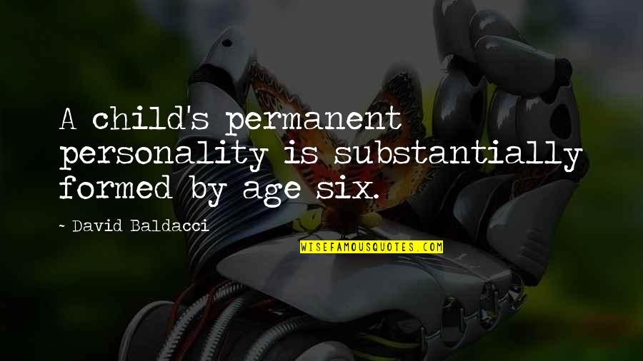 Standard Theory Quotes By David Baldacci: A child's permanent personality is substantially formed by