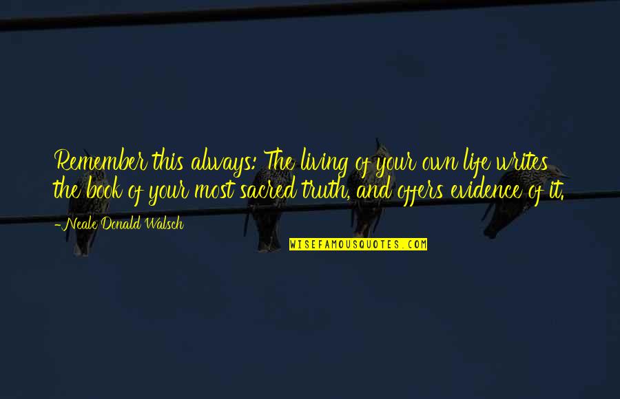 Standard Thermodynamics Quotes By Neale Donald Walsch: Remember this always: The living of your own