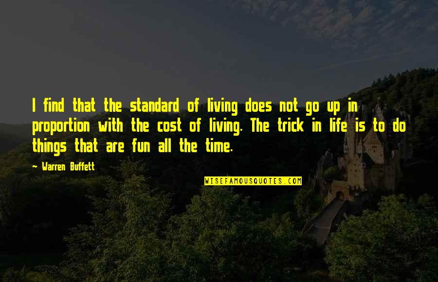 Standard Time Quotes By Warren Buffett: I find that the standard of living does