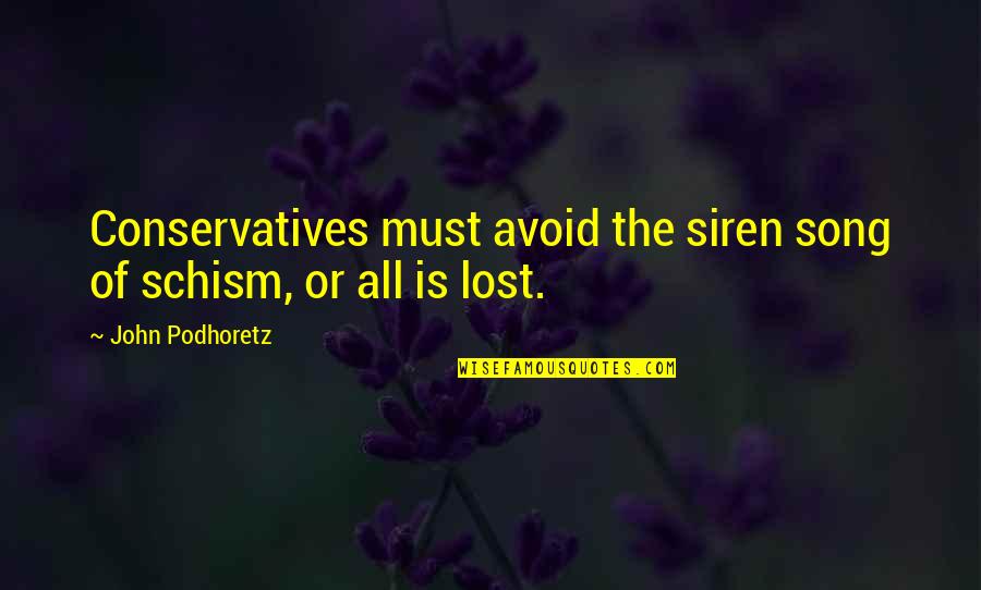 Standardbearer Quotes By John Podhoretz: Conservatives must avoid the siren song of schism,