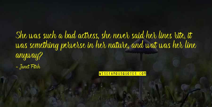 Standardise Quotes By Janet Fitch: She was such a bad actress. she never Standardise Quotes By Janet Fitch: She was such a bad actress. she never