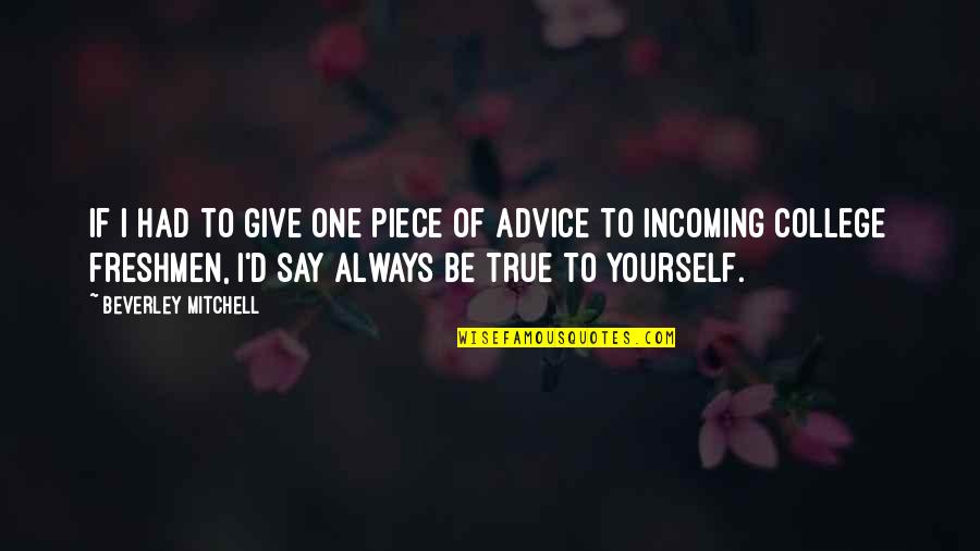 Standardized Education Quotes By Beverley Mitchell: If I had to give one piece of