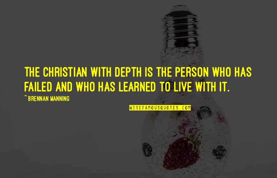 Standardized Testing Pros Quotes By Brennan Manning: The Christian with depth is the person who