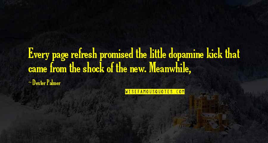 Standardizing Correlation Quotes By Dexter Palmer: Every page refresh promised the little dopamine kick Standardizing Correlation Quotes By Dexter Palmer: Every page refresh promised the little dopamine kick
