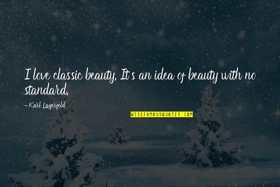 Standards In Life Quotes By Karl Lagerfeld: I love classic beauty. It's an idea of