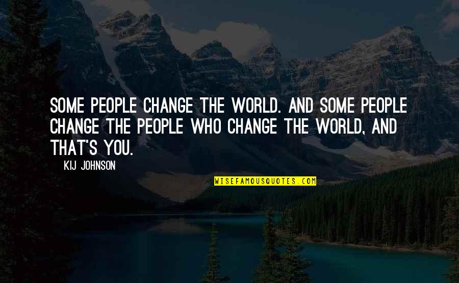 Standards Of Conduct Quotes By Kij Johnson: Some people change the world. And some people