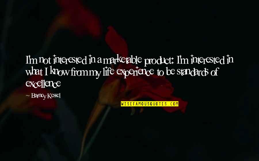 Standards Of Life Quotes By Barney Kessel: I'm not interested in a marketable product: I'm
