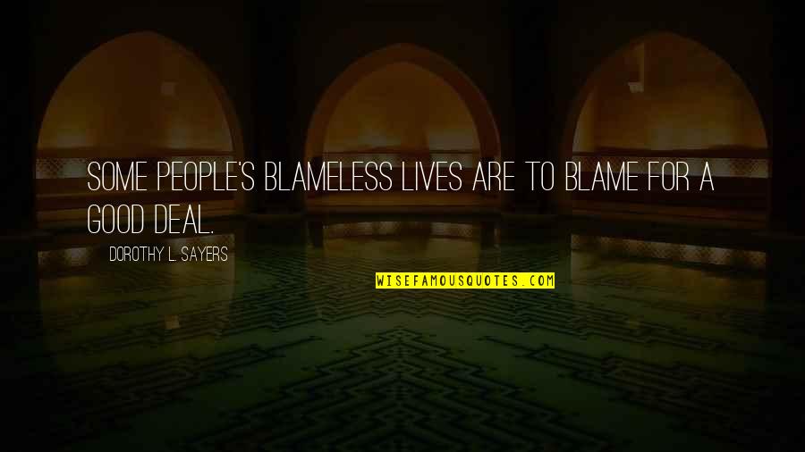 Standards Of Life Quotes By Dorothy L. Sayers: Some people's blameless lives are to blame for