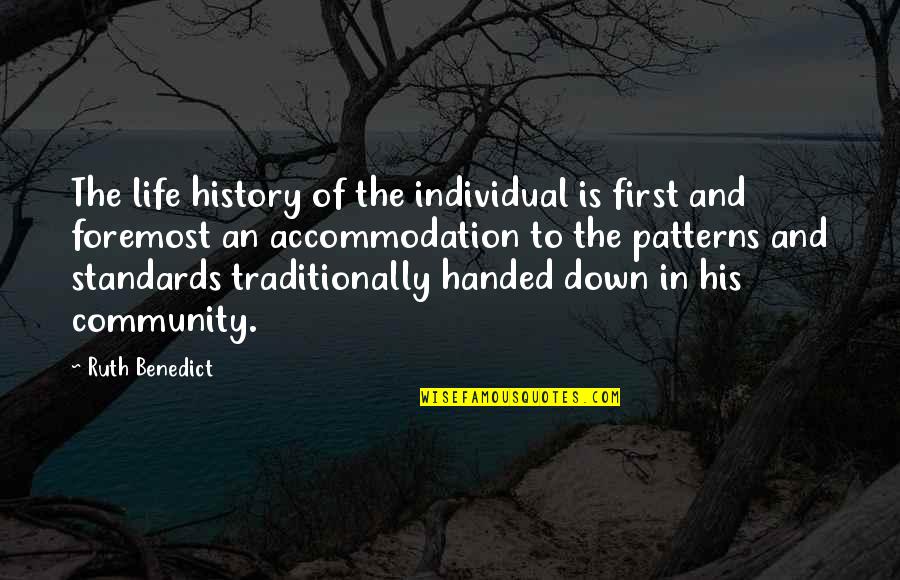 Standards Of Life Quotes By Ruth Benedict: The life history of the individual is first