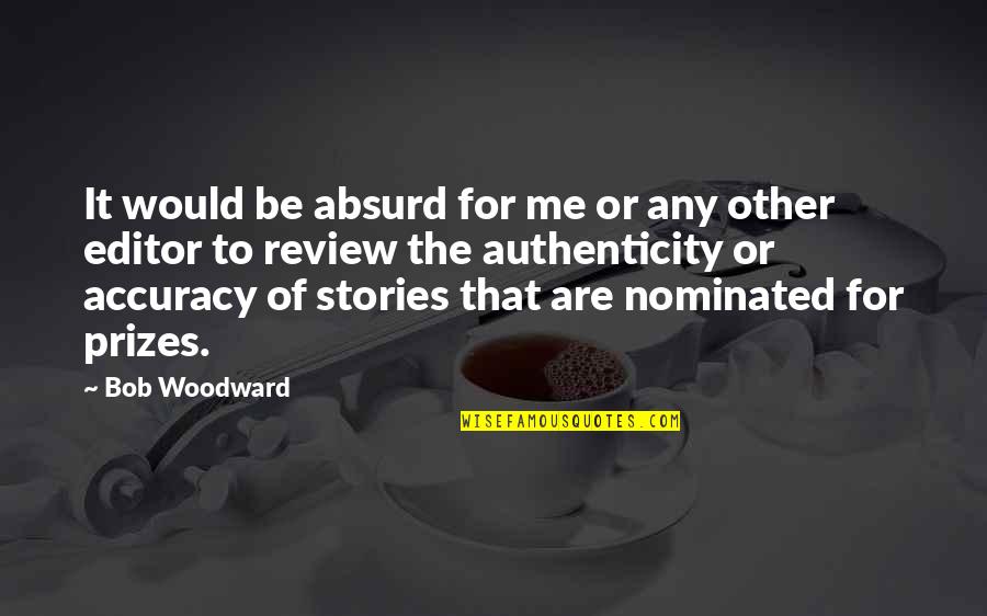 Standardsand Quotes By Bob Woodward: It would be absurd for me or any Standardsand Quotes By Bob Woodward: It would be absurd for me or any