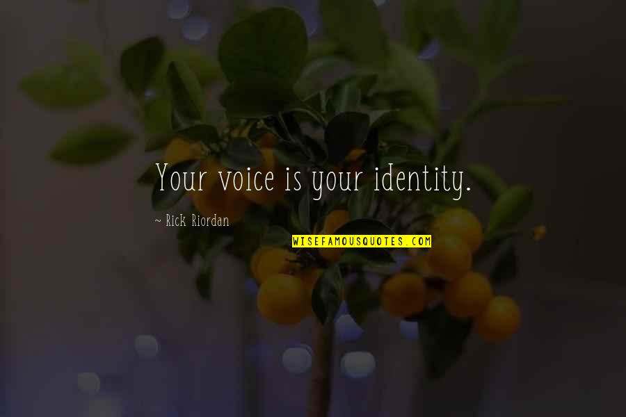 Standefer Health Quotes By Rick Riordan: Your voice is your identity.