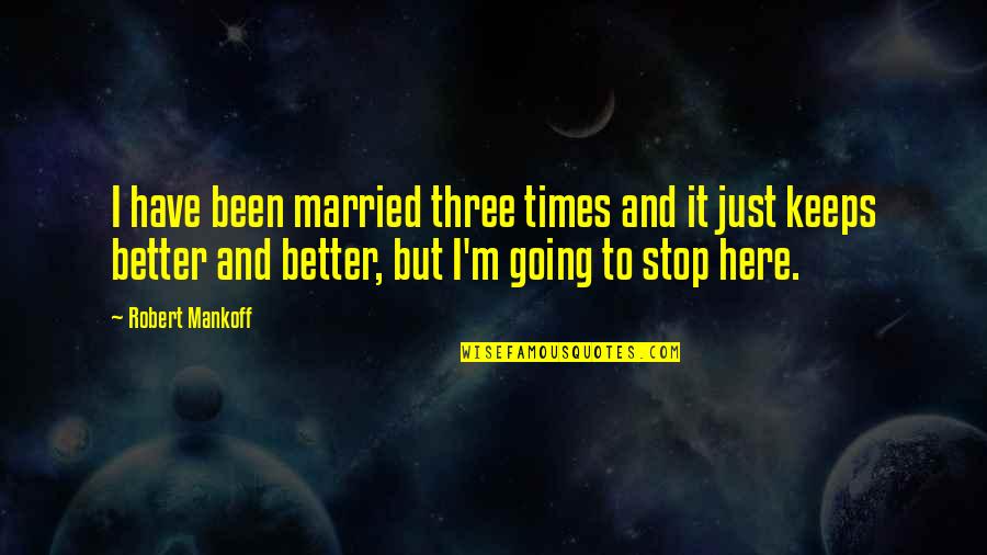 Standesamt Quotes By Robert Mankoff: I have been married three times and it Standesamt Quotes By Robert Mankoff: I have been married three times and it