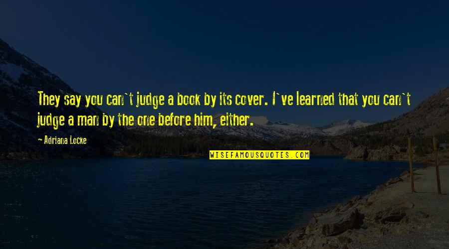 Standiford Mobile Quotes By Adriana Locke: They say you can't judge a book by Standiford Mobile Quotes By Adriana Locke: They say you can't judge a book by