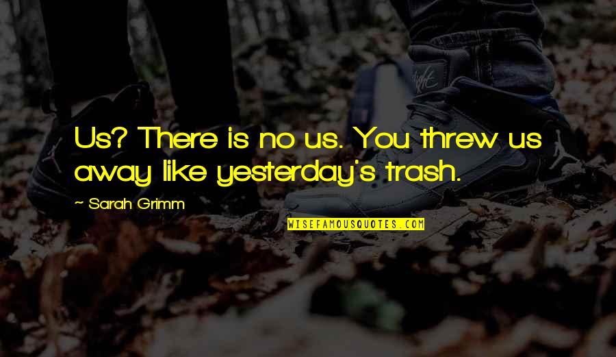 Standiford Mobile Quotes By Sarah Grimm: Us? There is no us. You threw us