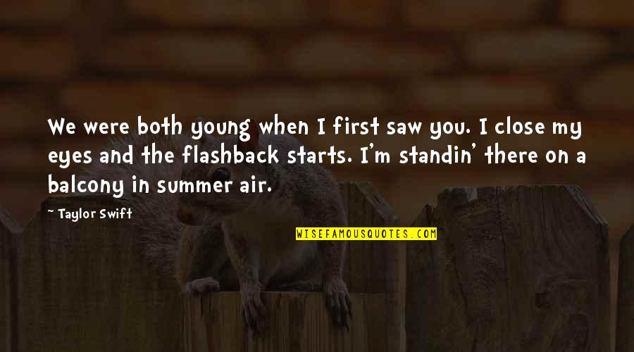 Standin Quotes By Taylor Swift: We were both young when I first saw