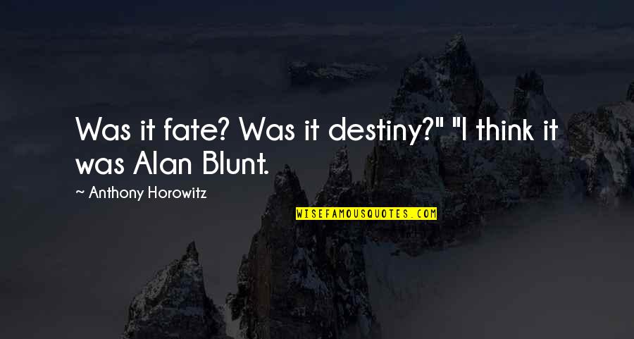 Standing Alone Pic Quotes By Anthony Horowitz: Was it fate? Was it destiny?" "I think