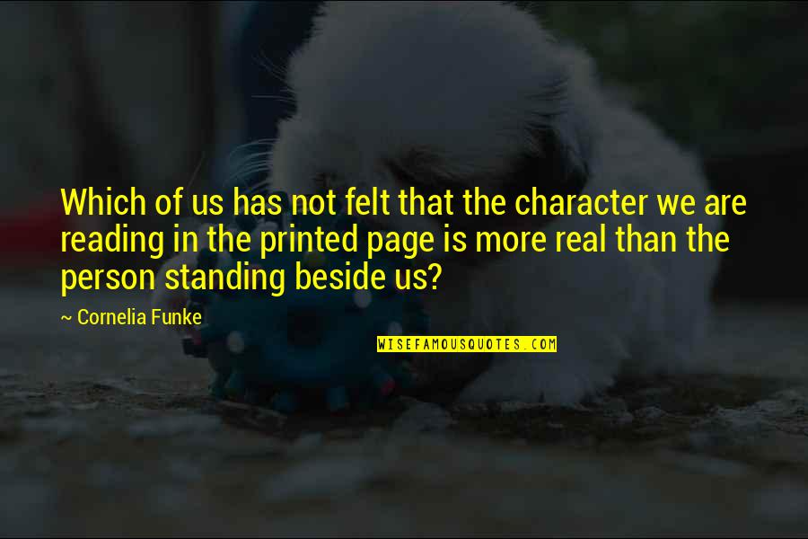 Standing Beside You Quotes By Cornelia Funke: Which of us has not felt that the