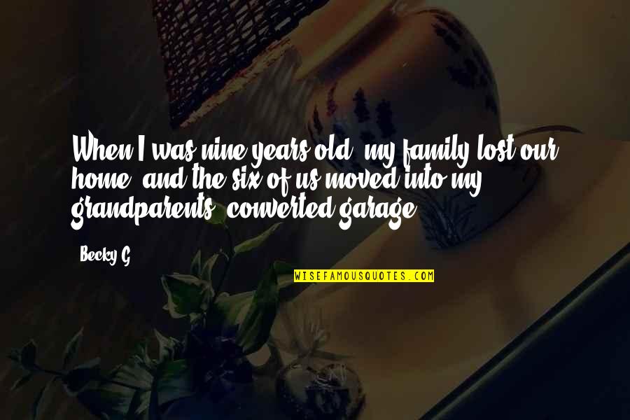Standing Beside Your Man Quotes By Becky G: When I was nine years old, my family Standing Beside Your Man Quotes By Becky G: When I was nine years old, my family